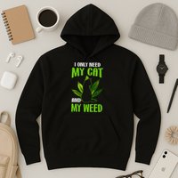 I Only Need My Cat and My Weed Funny Cat Lover Hoodie