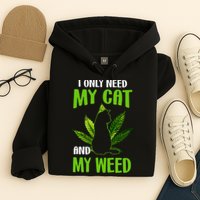 I Only Need My Cat and My Weed Funny Cat Lover Hoodie
