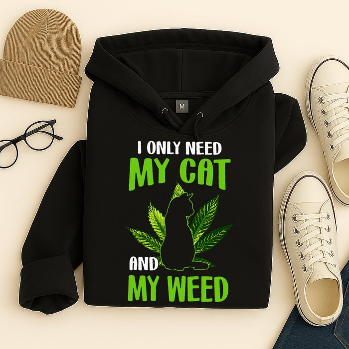 I Only Need My Cat and My Weed Funny Cat Lover Hoodie