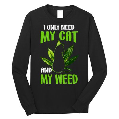 I Only Need My Cat and My Weed Funny Cat Lover Long Sleeve Shirt