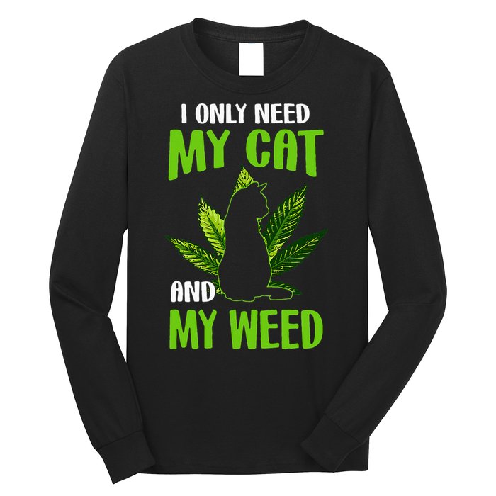 I Only Need My Cat and My Weed Funny Cat Lover Long Sleeve Shirt