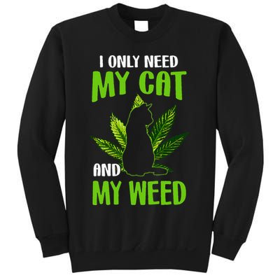 I Only Need My Cat and My Weed Funny Cat Lover Sweatshirt