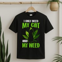 I Only Need My Cat and My Weed Funny Cat Lover T-Shirt