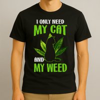 I Only Need My Cat and My Weed Funny Cat Lover T-Shirt