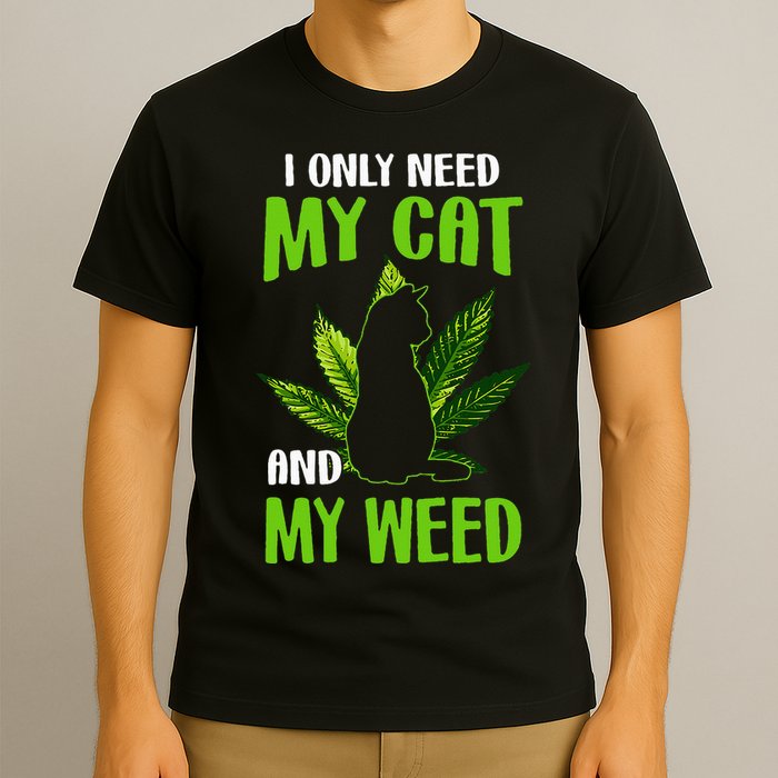 I Only Need My Cat and My Weed Funny Cat Lover T-Shirt