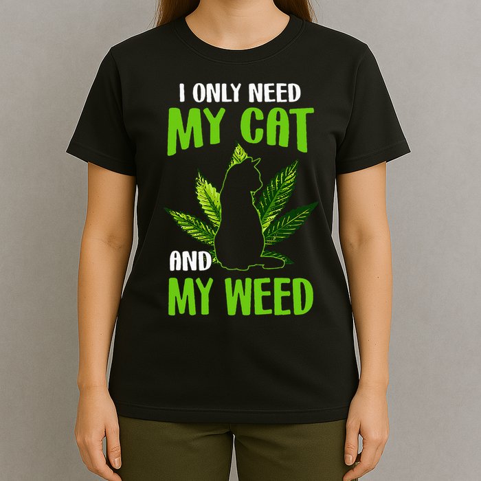 I Only Need My Cat and My Weed Funny Cat Lover T-Shirt