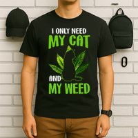 I Only Need My Cat and My Weed Funny Cat Lover T-Shirt
