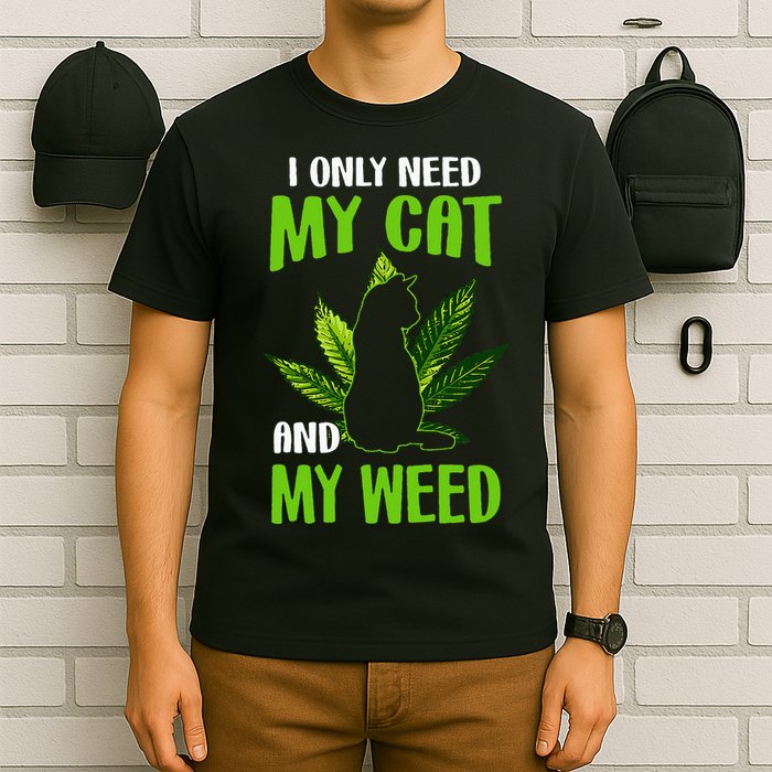 I Only Need My Cat and My Weed Funny Cat Lover T-Shirt