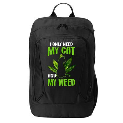 I Only Need My Cat and My Weed Funny Cat Lover City Backpack