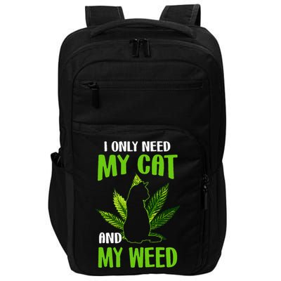 I Only Need My Cat and My Weed Funny Cat Lover Impact Tech Backpack