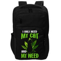 I Only Need My Cat and My Weed Funny Cat Lover Impact Tech Backpack