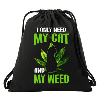 I Only Need My Cat and My Weed Funny Cat Lover Drawstring Bag