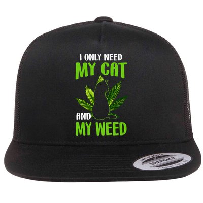 I Only Need My Cat and My Weed Funny Cat Lover Flat Bill Trucker Hat