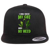 I Only Need My Cat and My Weed Funny Cat Lover Flat Bill Trucker Hat