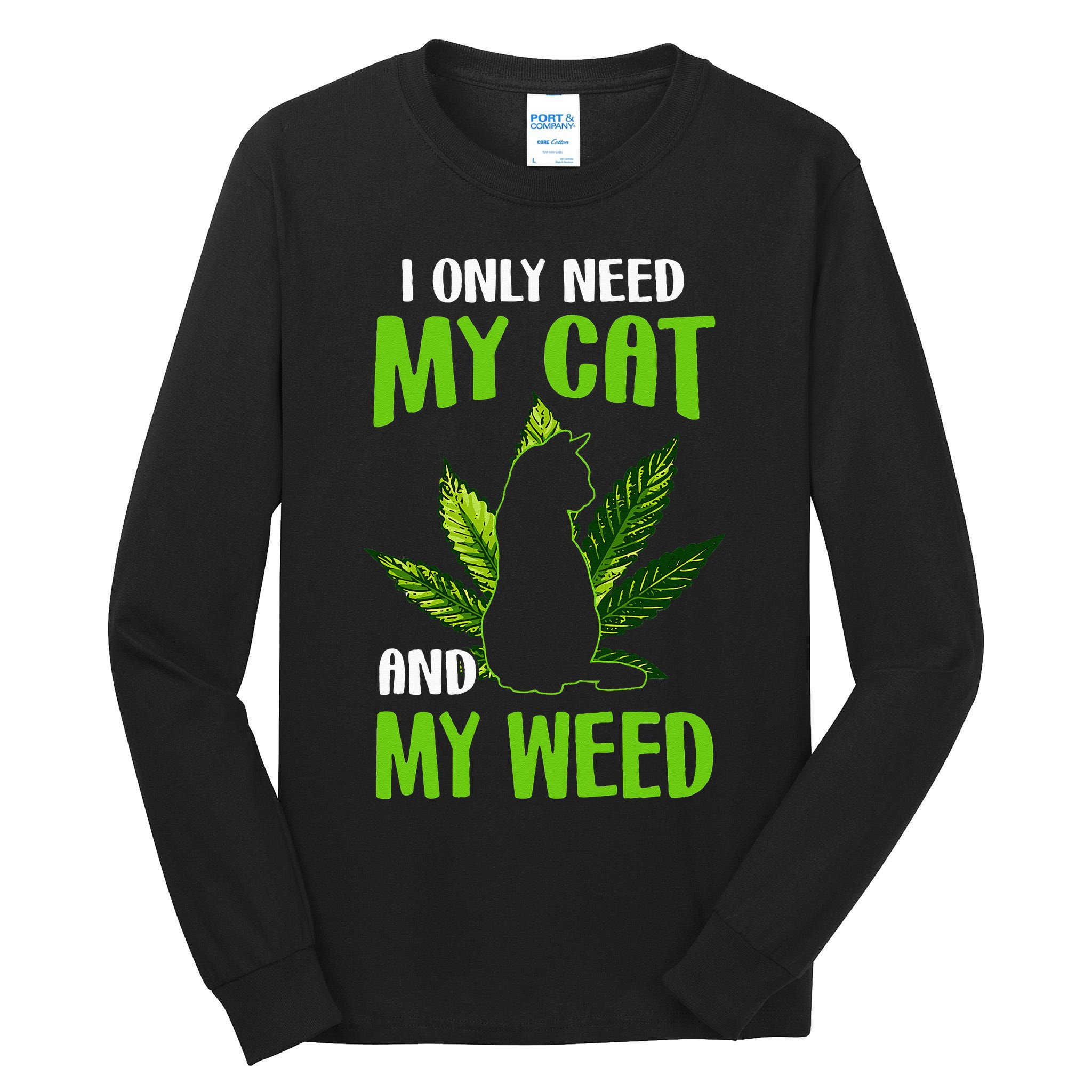 I Only Need My Cat and My Weed Funny Cat Lover Tall Long Sleeve T-Shirt