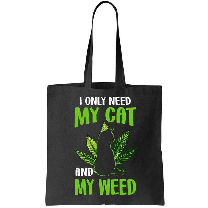 I Only Need My Cat and My Weed Funny Cat Lover Bag