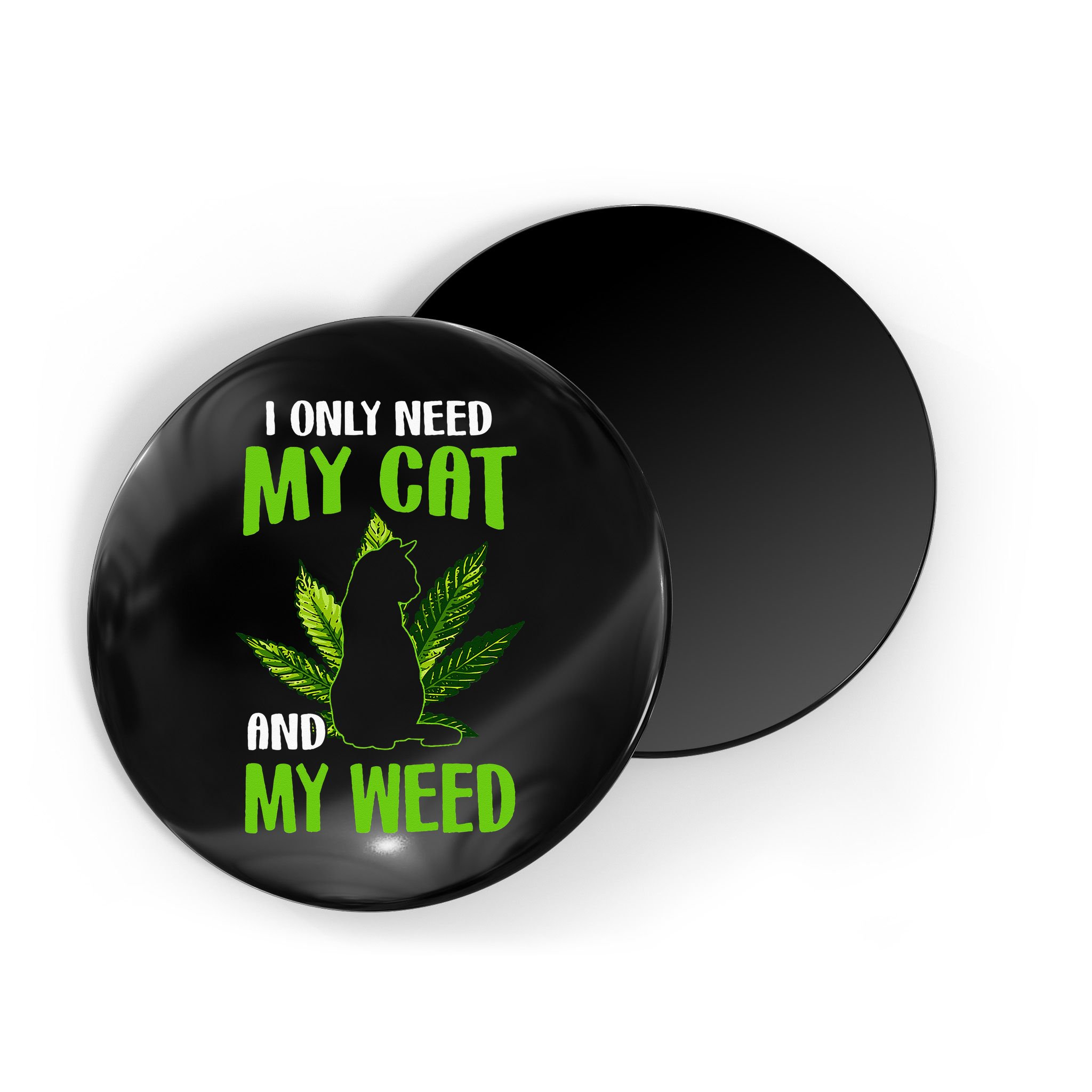I Only Need My Cat and My Weed Funny Cat Lover Magnet