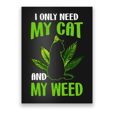 I Only Need My Cat and My Weed Funny Cat Lover Poster