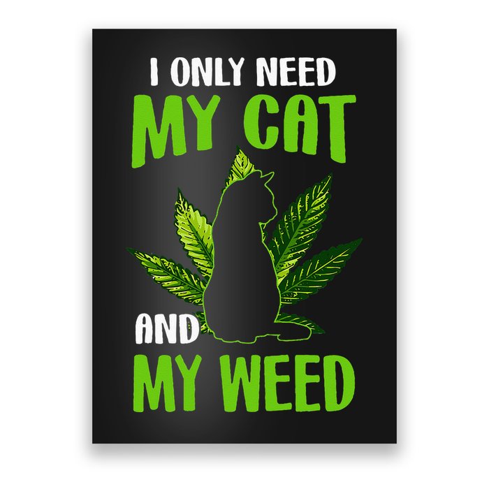 I Only Need My Cat and My Weed Funny Cat Lover Poster