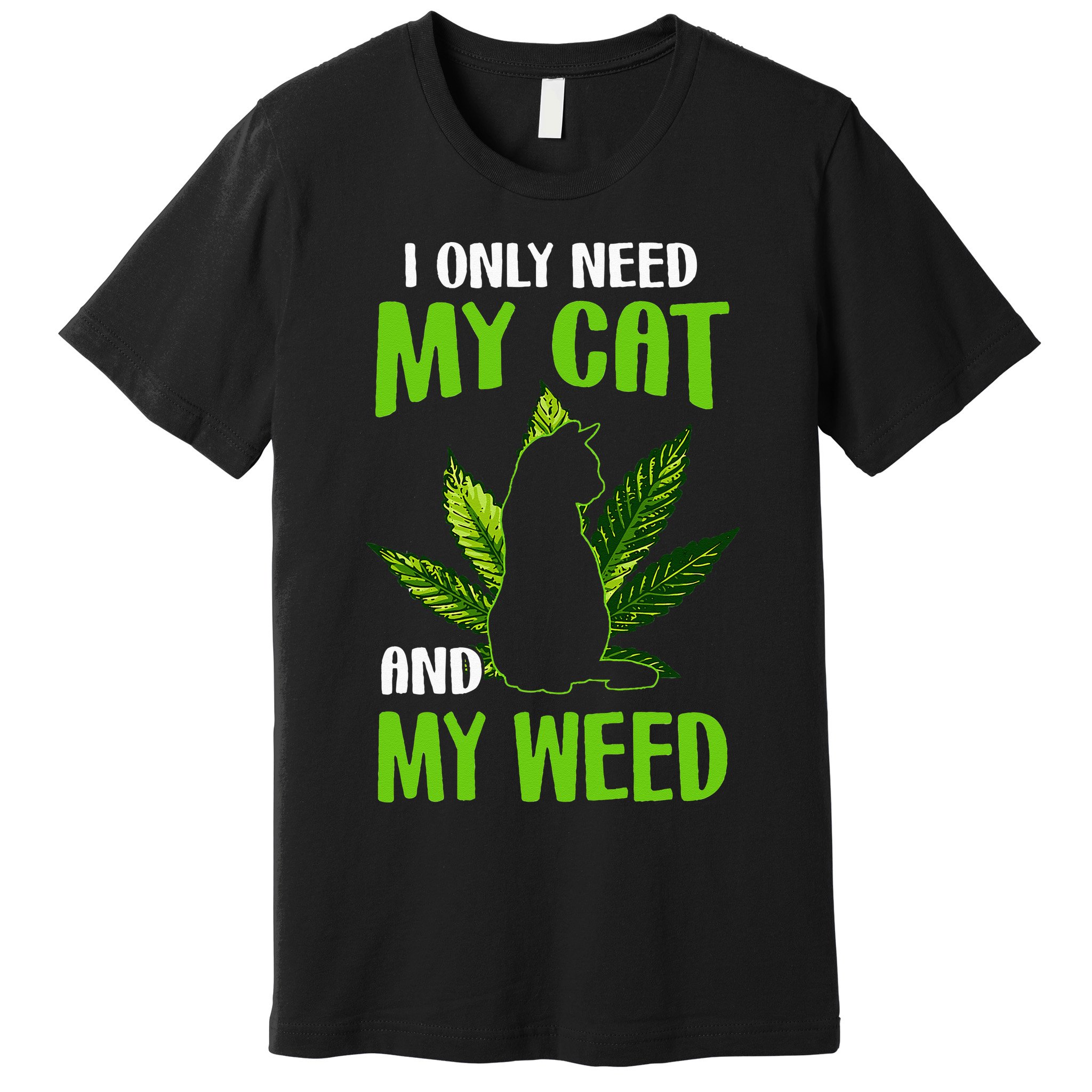 I Only Need My Cat and My Weed Funny Cat Lover Premium T-Shirt