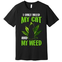 I Only Need My Cat and My Weed Funny Cat Lover Premium T-Shirt