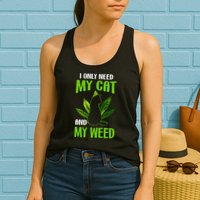I Only Need My Cat and My Weed Funny Cat Lover Womens Tank Top