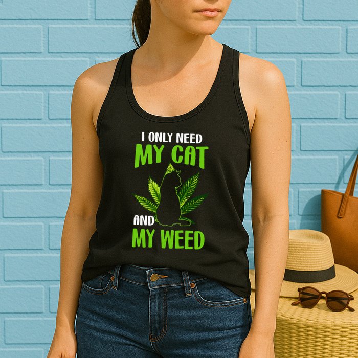 I Only Need My Cat and My Weed Funny Cat Lover Womens Tank Top