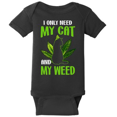 I Only Need My Cat and My Weed Funny Cat Lover Baby Bodysuit