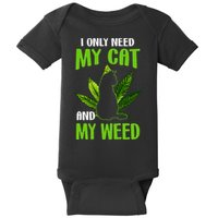 I Only Need My Cat and My Weed Funny Cat Lover Baby Bodysuit