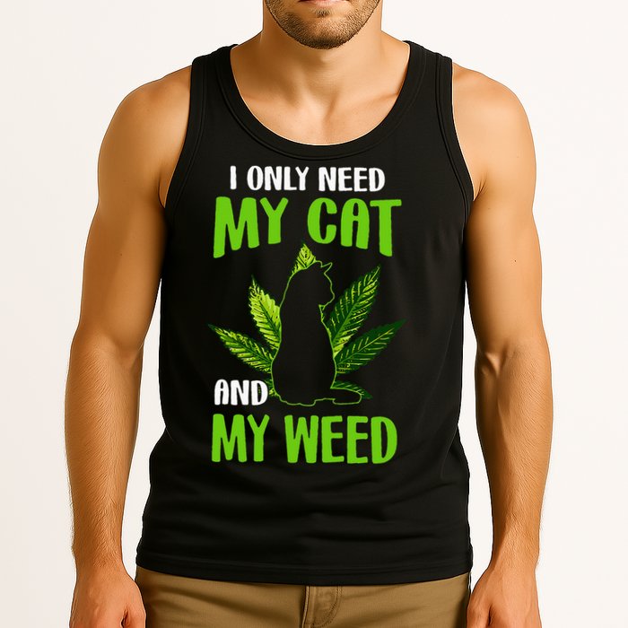 I Only Need My Cat and My Weed Funny Cat Lover Tank Top