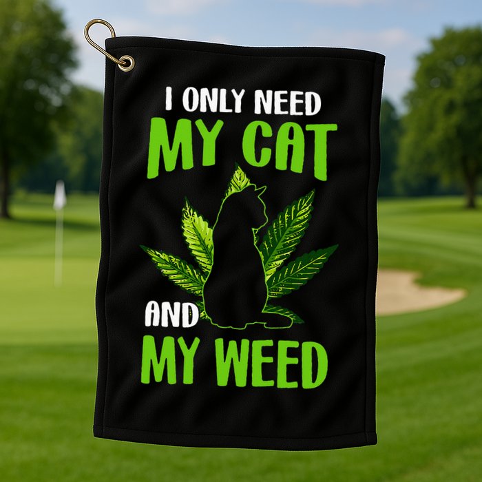 I Only Need My Cat and My Weed Funny Cat Lover Golf Towel
