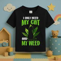 I Only Need My Cat and My Weed Funny Cat Lover Toddler T-Shirt
