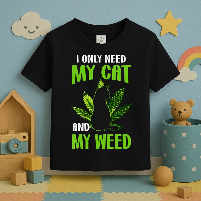 I Only Need My Cat and My Weed Funny Cat Lover Toddler T-Shirt