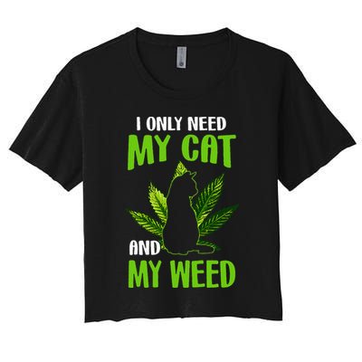 I Only Need My Cat and My Weed Funny Cat Lover Crop Top