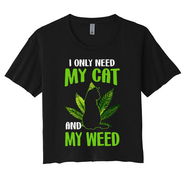 I Only Need My Cat and My Weed Funny Cat Lover Crop Top