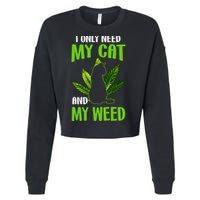 I Only Need My Cat and My Weed Funny Cat Lover Cropped Pullover Crew
