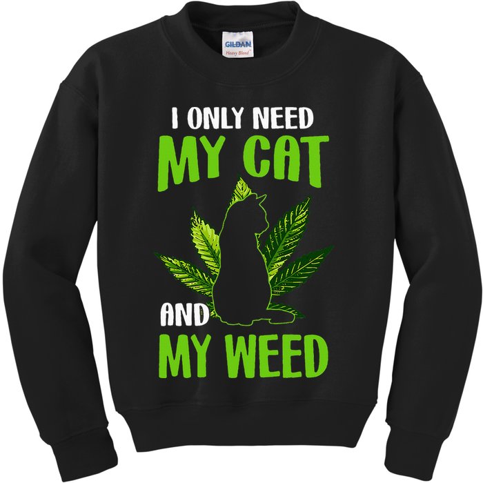 I Only Need My Cat and My Weed Funny Cat Lover Kids Sweatshirt