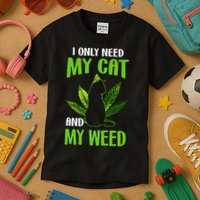 I Only Need My Cat and My Weed Funny Cat Lover Kids T-Shirt
