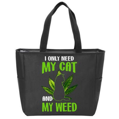 I Only Need My Cat and My Weed Funny Cat Lover Zip Tote Bag