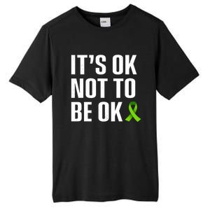 ItS Ok Not To Be Ok Gift Tal Health Awareness Gift Tall Fusion ChromaSoft Performance T-Shirt