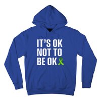 ItS Ok Not To Be Ok Gift Tal Health Awareness Gift Hoodie