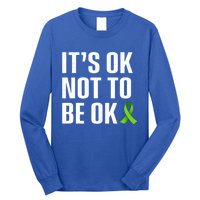 ItS Ok Not To Be Ok Gift Tal Health Awareness Gift Long Sleeve Shirt