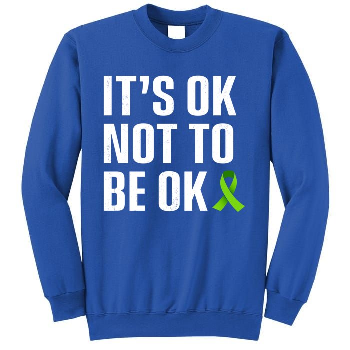 ItS Ok Not To Be Ok Gift Tal Health Awareness Gift Sweatshirt