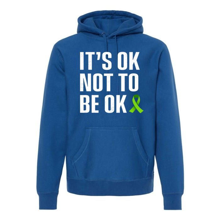 ItS Ok Not To Be Ok Gift Tal Health Awareness Gift Premium Hoodie