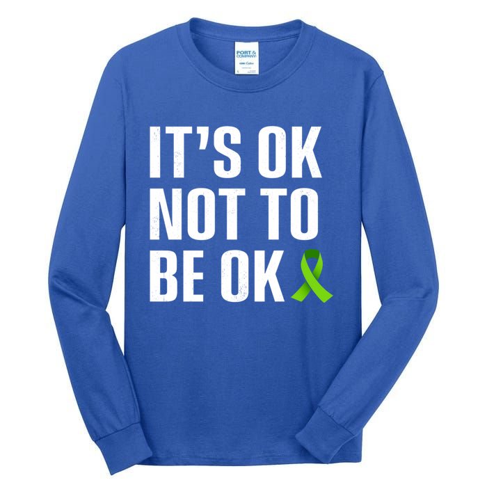 ItS Ok Not To Be Ok Gift Tal Health Awareness Gift Tall Long Sleeve T-Shirt