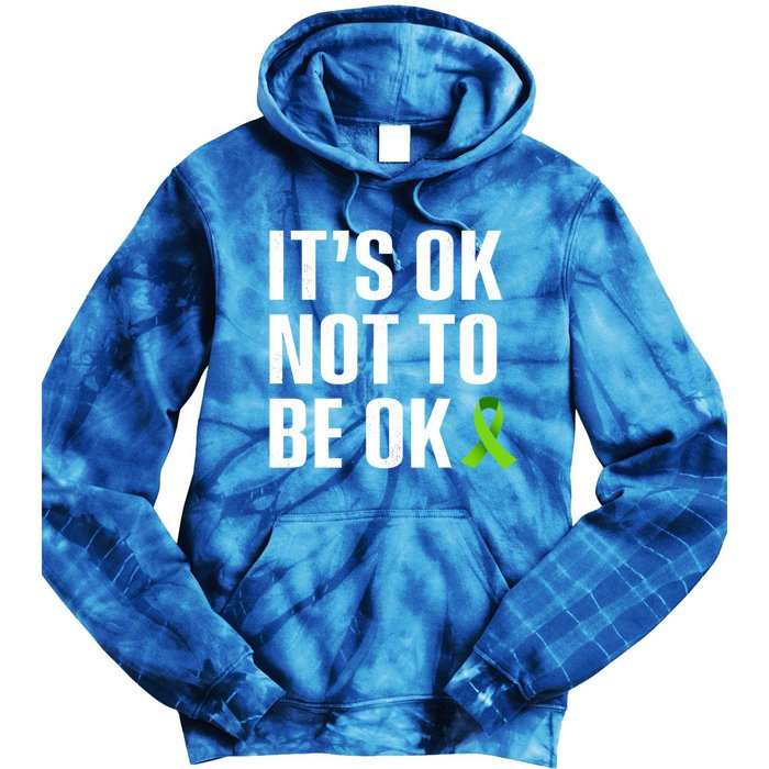 ItS Ok Not To Be Ok Gift Tal Health Awareness Gift Tie Dye Hoodie