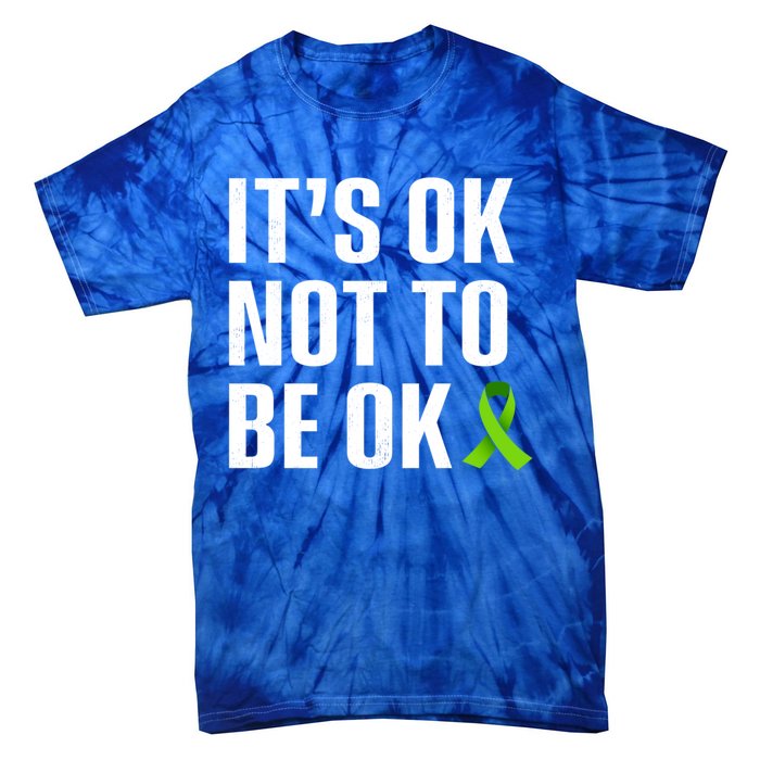 ItS Ok Not To Be Ok Gift Tal Health Awareness Gift Tie-Dye T-Shirt