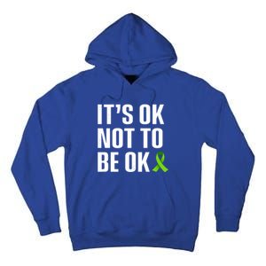 ItS Ok Not To Be Ok Gift Tal Health Awareness Gift Tall Hoodie