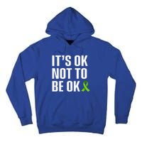 ItS Ok Not To Be Ok Gift Tal Health Awareness Gift Tall Hoodie