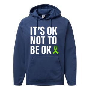 ItS Ok Not To Be Ok Gift Tal Health Awareness Gift Performance Fleece Hoodie